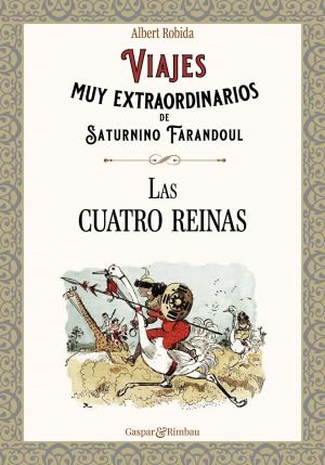 Viajes muy extraordinarios de Saturnino Farandoul 3: Las cuatro reinas