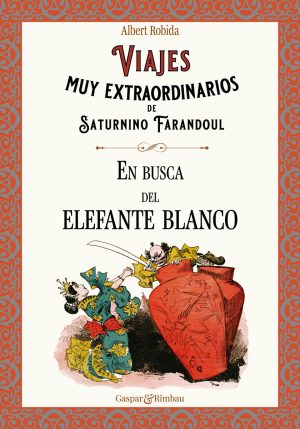 Viajes muy extraordinarios de Saturnino Farandoul 4: En busca del elefante blanco
