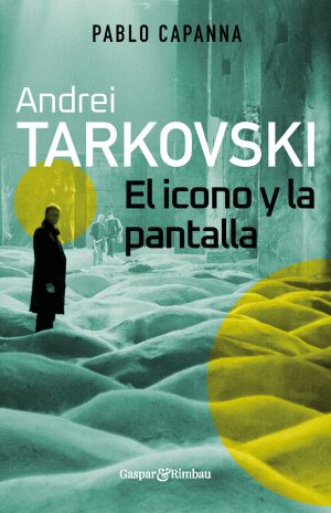 Andrei Tarkovski. El ícono y la pantalla.