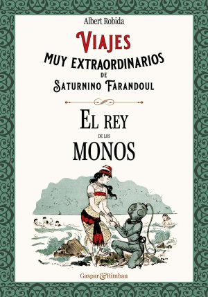 Viajes muy extraordinarios de Saturnino Farandoul 1: El Rey de los monos